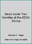 Paperback Jesus Loves You: Homilies at the EDSA Shrine Book