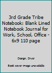 3rd Grade Tribe Notebook: Blank Lined Notebook Journal for Work, School, Office | 6x9 110 page