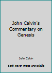 Paperback John Calvin's Commentary on Genesis Book