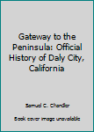 Paperback Gateway to the Peninsula: Official History of Daly City, California Book