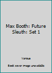 Paperback Max Booth: Future Sleuth: Set 1 Book