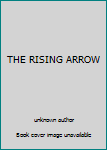 Unknown Binding THE RISING ARROW Book