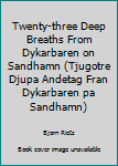 Hardcover Twenty-three Deep Breaths From Dykarbaren on Sandhamn (Tjugotre Djupa Andetag Fran Dykarbaren pa Sandhamn) Book