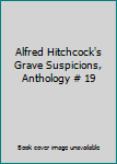 Paperback Alfred Hitchcock's Grave Suspicions, Anthology # 19 Book