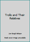 Paperback Trolls and Their Relatives Book