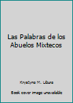 Paperback Las Palabras de los Abuelos Mixtecos Book