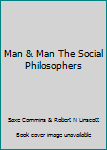 Unknown Binding Man & Man The Social Philosophers Book