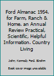 Unknown Binding Ford Almanac 1954. for Farm, Ranch & Home. an Annual Review Practical, Scientific, Helpful Information. Country Living Book
