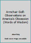 Armchair Golf: Observations on America's Obsession