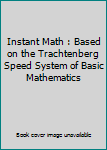 Hardcover Instant Math : Based on the Trachtenberg Speed System of Basic Mathematics Book