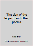Hardcover The clan of the leopard and other poems Book