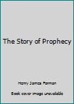 Hardcover The Story of Prophecy Book