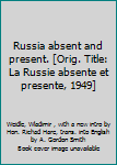 Russia absent and present. [Orig. Title: La Russie absente et presente, 1949]