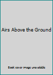 Hardcover Airs Above the Ground Book