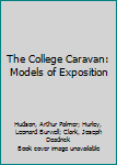 Hardcover The College Caravan: Models of Exposition Book