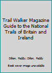 Trail Walker Magazine Guide to the National Trails of Britain and Ireland