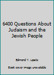 Paperback 6400 Questions About Judaism and the Jewish People Book