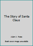 Hardcover The Story of Santa Claus Book