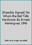 Hardcover (Possibly Signed) for Whom the Bell Tolls Hardcover By Ernest Hemingway 1940 Book