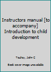 Instructors manual [to accompany] Introduction to child development