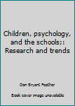 Paperback Children, psychology, and the schools;: Research and trends Book