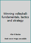 Hardcover Winning volleyball: fundamentals, tactics and strategy Book