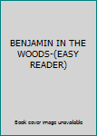 Hardcover BENJAMIN IN THE WOODS-(EASY READER) Book