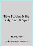 Hardcover Bible Studies & the Body, Soul & Spirit Book