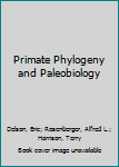 Primate Phylogeny and Paleobiology