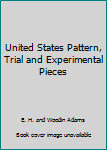 Unknown Binding United States Pattern, Trial and Experimental Pieces Book