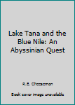 Hardcover Lake Tana and the Blue Nile: An Abyssinian Quest Book