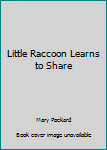 Paperback Little Raccoon Learns to Share Book