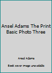 Hardcover Ansel Adams The Print Basic Photo Three Book