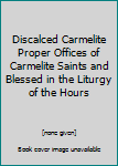 Hardcover Discalced Carmelite Proper Offices of Carmelite Saints and Blessed in the Liturgy of the Hours Book