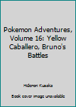 Bruno's Battle - Book #34 of the Pokémon Adventures Monthly Issues