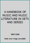 Hardcover A HANDBOOK OF MUSIC AND MUSIC LITERATURE IN SETS AND SERIES Book