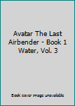 DVD Avatar The Last Airbender - Book 1 Water, Vol. 3 Book