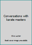 Paperback Conversations with karate masters Book