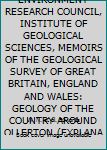 NATURAL ENVIRONMENT RESEARCH COUNCIL, INSTITUTE OF GEOLOGICAL SCIENCES, MEMOIRS OF THE GEOLOGICAL SURVEY OF GREAT BRITAIN, ENGLAND AND WALES: GEOLOGY OF THE COUNTRY AROUND OLLERTON (EXPLANATION OF ONE