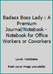 Paperback Badass Boss Lady : A Premium Journal/Notebook - Notebook for Office Workers or Coworkers Book