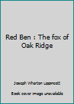 Red Ben : The fox of Oak Ridge