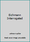 Unknown Binding Eichmann Interrogated Book