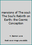 Hardcover mansions of The soul: The Soul's Rebirth on Earth; the Cosmic Conception Book