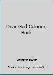 Unknown Binding Dear God Coloring Book