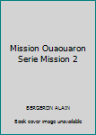 Paperback Mission Ouaouaron Serie Mission 2 [French] Book