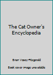 Hardcover The Cat Owner's Encyclopedia Book