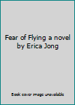 Fear of Flying a novel by Erica Jong