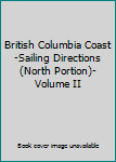 Unknown Binding British Columbia Coast-Sailing Directions (North Portion)-Volume II Book