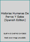 Paperback Historias Humanas De Perros Y Gatos (Spanish Edition) [Spanish] Book