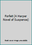 Hardcover Forfeit (A Harper Novel of Suspense) Book